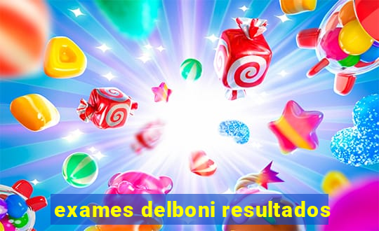 exames delboni resultados